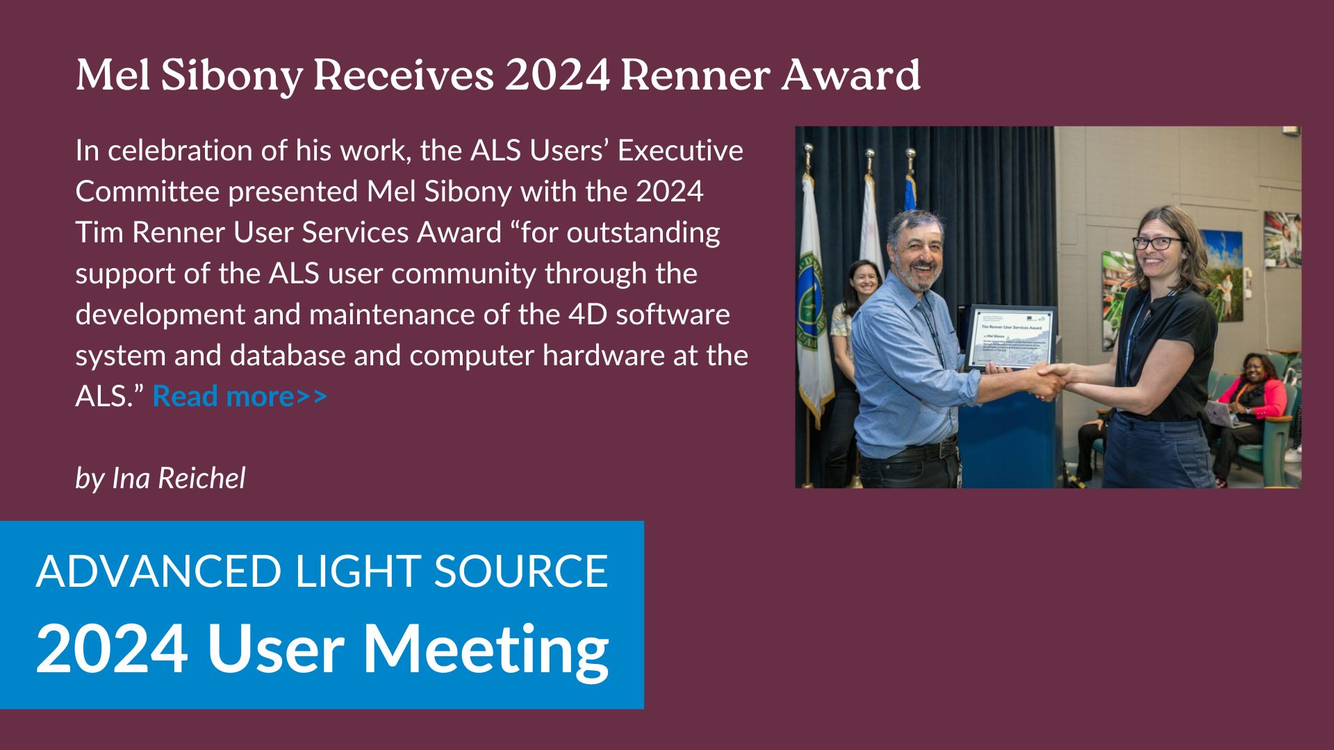 In celebration of his work, the ALS Users’ Executive Committee presented Mel Sibony with the 2024 Tim Renner User Services Award “for outstanding support of the ALS user community through the development and maintenance of the 4D software system and database and computer hardware at the ALS.”